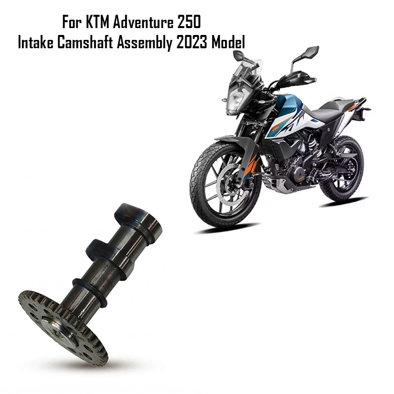 For KTM Adventure 250 Intake Camshaft Assembly 2023 Model